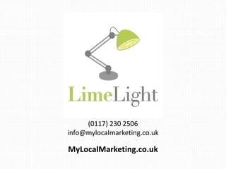 (0117) 230 2506
info@mylocalmarketing.co.uk
MyLocalMarketing.co.uk
 