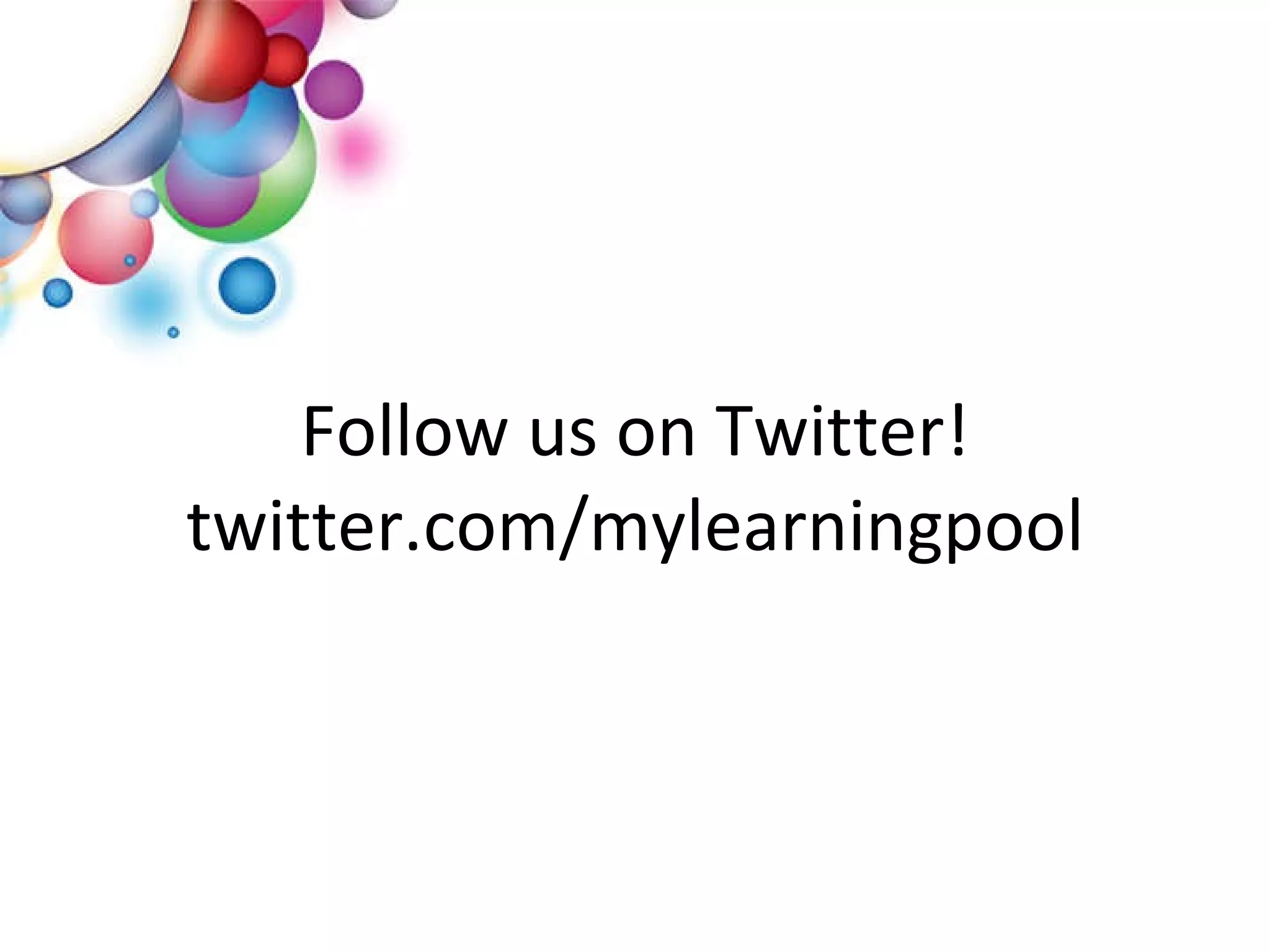 Follow us on Twitter! twitter.com/mylearningpool 