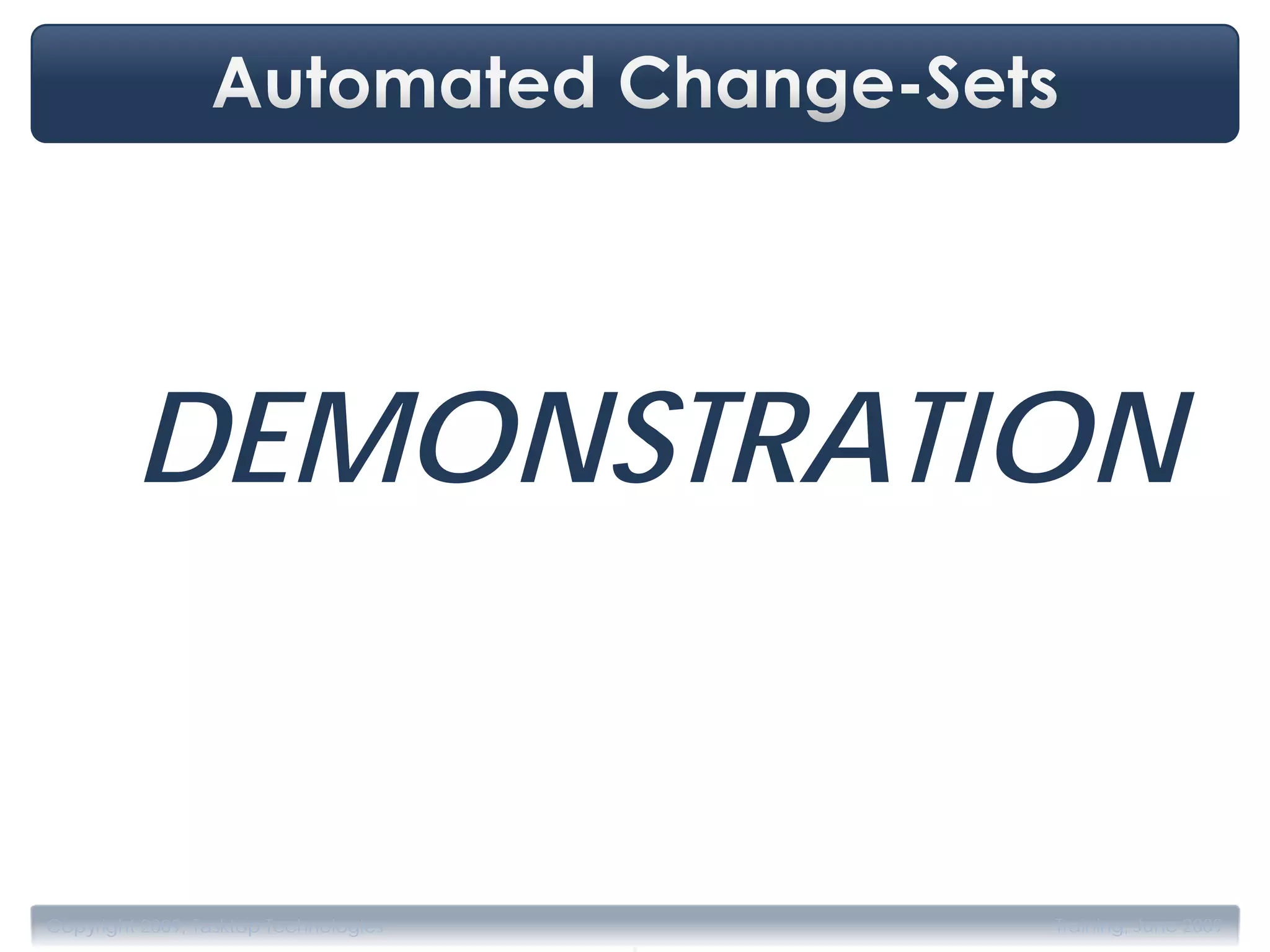 DEMONSTRATION


                                       .
Copyright 2009, Tasktop Technologies       Training, June 2009
 