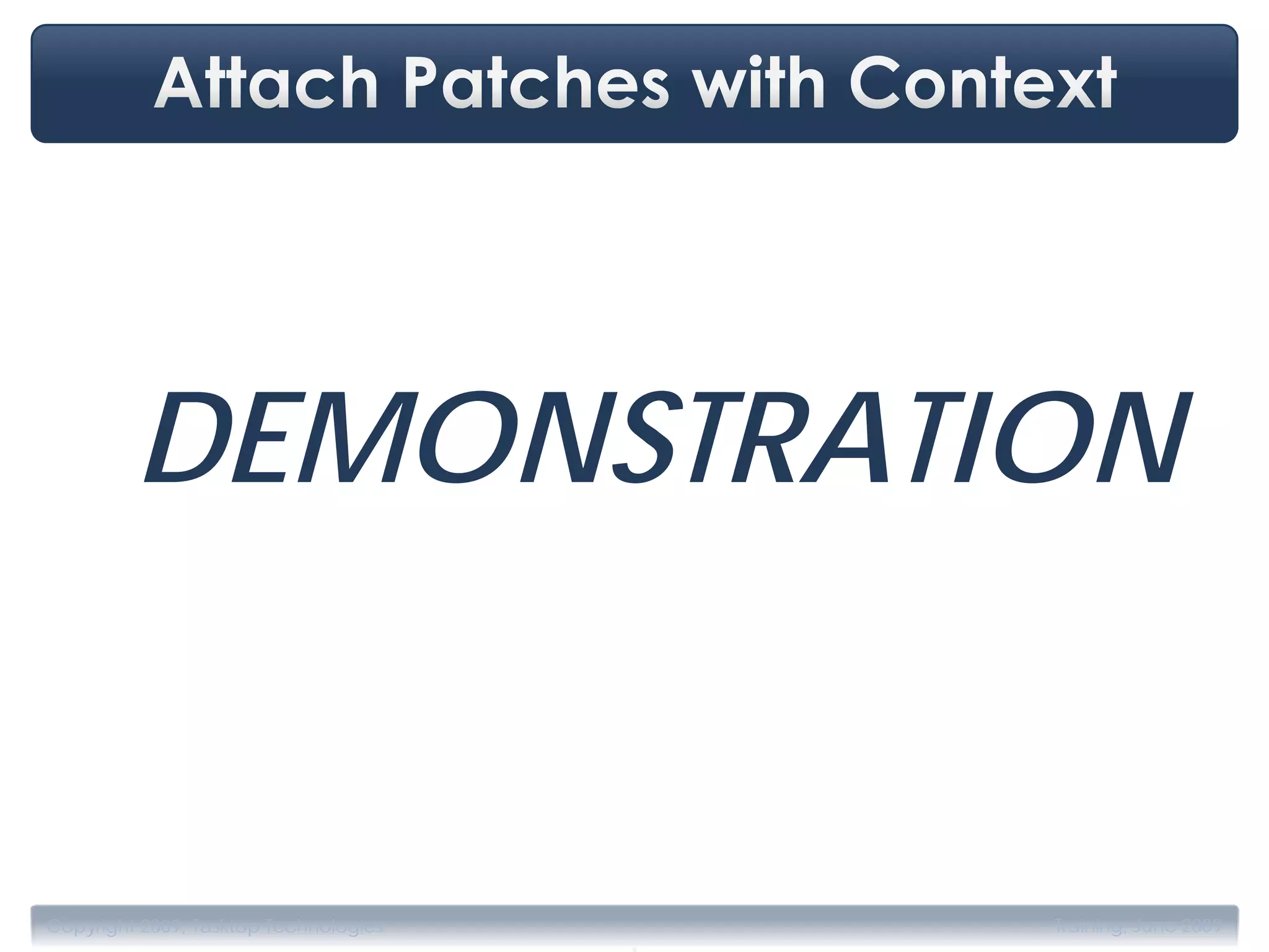 DEMONSTRATION


                                       .
Copyright 2009, Tasktop Technologies       Training, June 2009
 