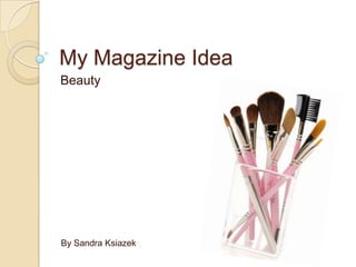 My MagazineIdea Beauty By Sandra Ksiazek 