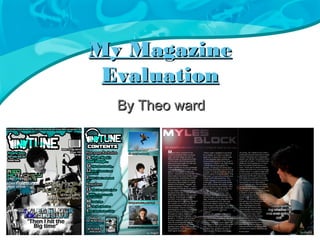 My Magazine
 Evaluation
  By Theo ward
 
