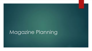 Magazine Planning
 