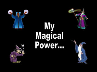 My Magical Power... 