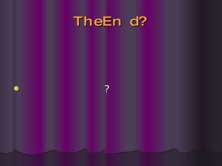 The End? ? 