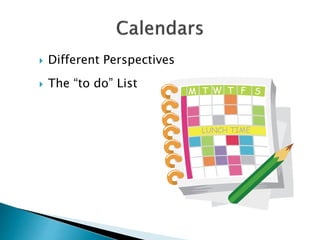  Different Perspectives
 The “to do” List
 