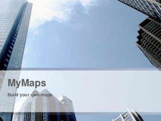 MyMaps
Build your own maps

 