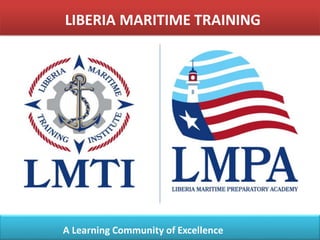 LIBERIA MARITIME TRAINING
A Learning Community of Excellence
 
