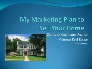 Cathyann Cusimano, Realtor
Virtuous Real Estate
DRE# 01411651

 