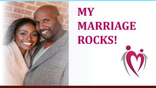 MY 
MARRIAGE 
ROCKS! 
 