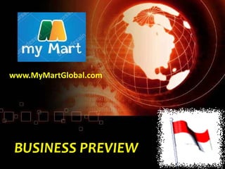 BUSINESS PREVIEW
www.MyMartGlobal.com
 