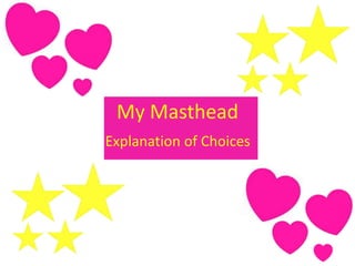 My Masthead 
Explanation of Choices 
 