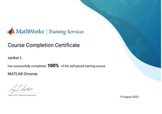 Course Completion Certificate
sankar L
has successfully completed 100% of the self-paced training course
MATLAB Onramp
15 August 2023
 