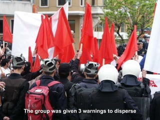 The group was given 3 warnings to disperse
 