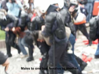 Males to one bus females to another
 