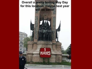 Overall a pretty boring May Day
for this location, maybe next year
will be better
 