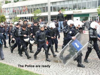 The Police are ready
 