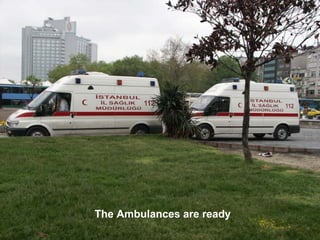 The Ambulances are ready
 