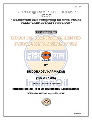 P a g e | 1
13/MBA/06
Submitted to
BY
BUDDHADEV KARMAKAR
(13/MBA/06)
UNIVERSITY ROLLS NO- 17100913004
ARYABHATTA INSTITUTE OF ENGINEERING &MANAGEMENT
(Affiliated to WBUT and approved by AICTE)
 
