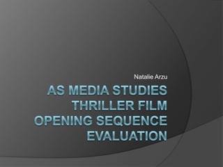 AS Media studiesthriller film opening sequenceevaluation Natalie Arzu 