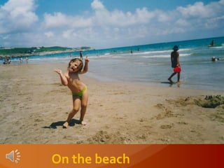 On the beach
 