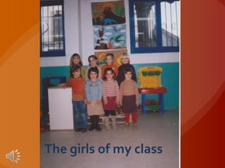 The girls of my class
 