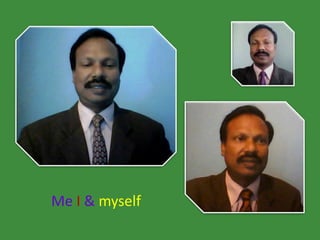 Me I & myself
 