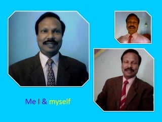Me I & myself
 
