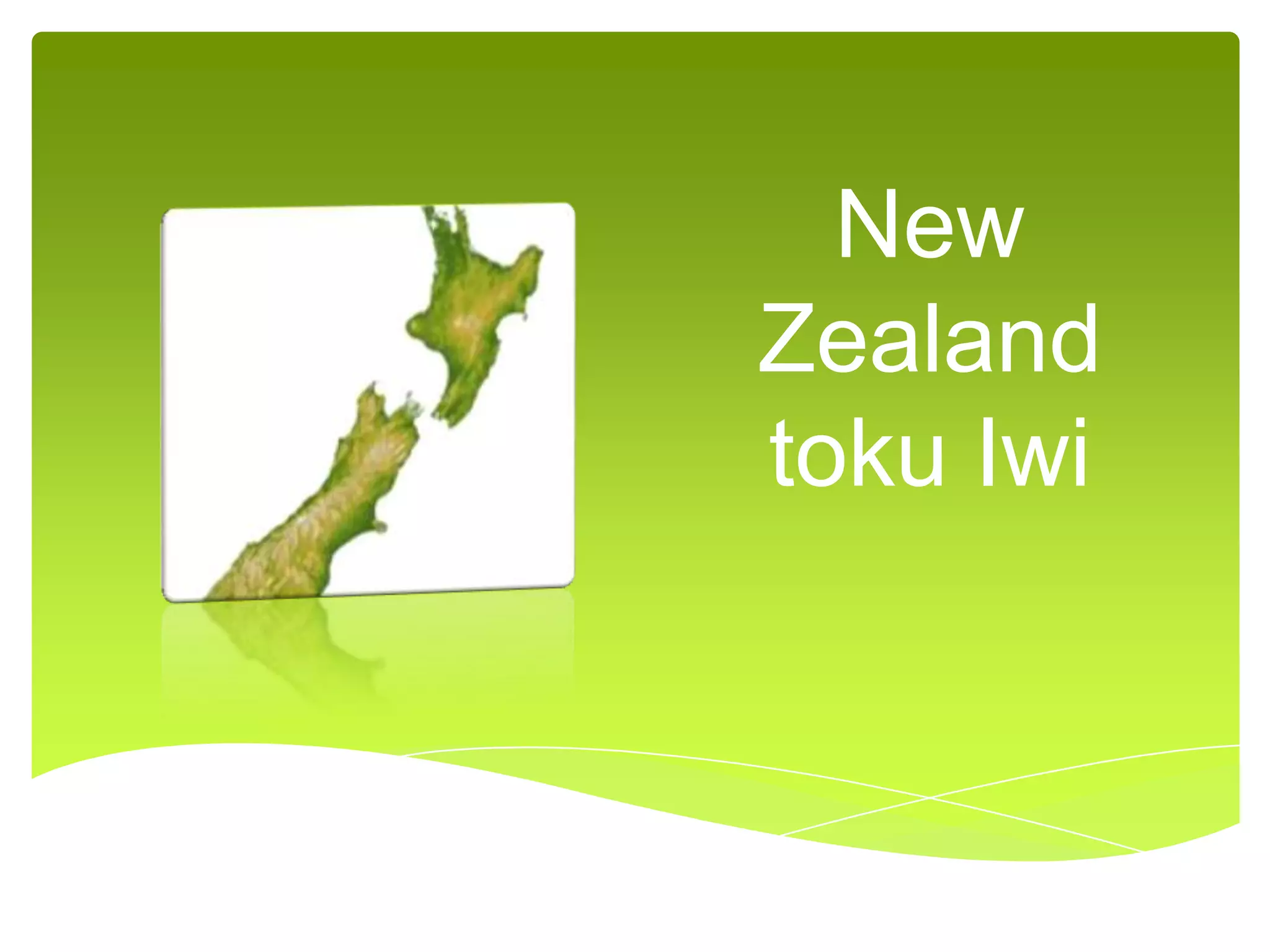 New
Zealand
toku Iwi