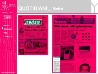 QUOTIDIANI _ Metro
  DANIELE
  ALBERTI

  TV

  RADIO

  GIORNALI

  WEB

  CONTATTI




www.myminutes.org
 