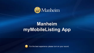 Manheim
myMobileListing App


  For the best experience please turn on your sound.
 