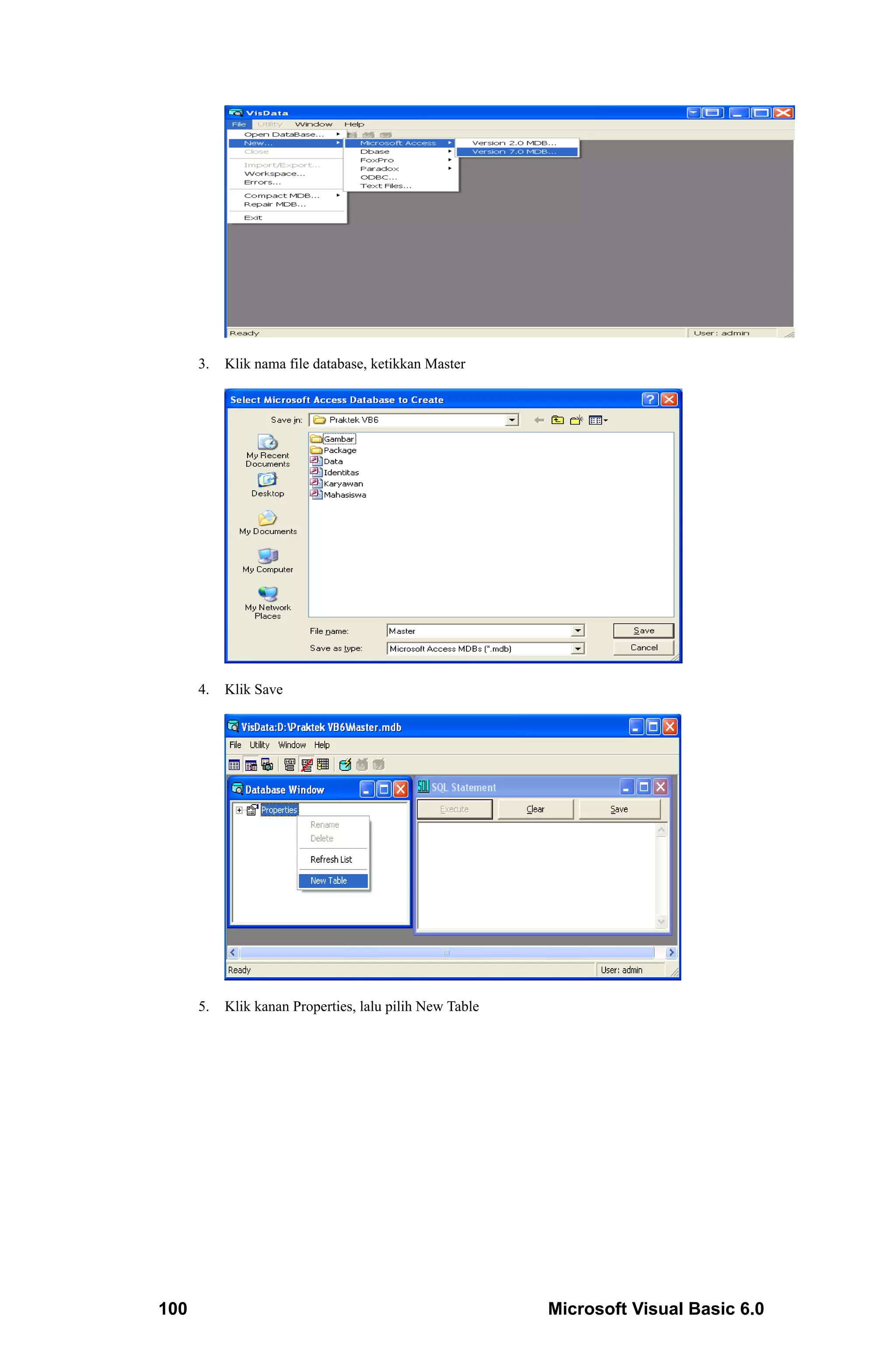 3.   Klik nama file database, ketikkan Master




      4.   Klik Save




      5.   Klik kanan Properties, lalu pilih New Table




100                                                      Microsoft Visual Basic 6.0
 