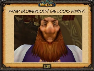 Ranid Glowergold! (He looks funny)

 