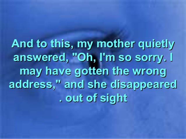 my mom only had one eye My mom screamed im calling as the local cops turned a blind eye that story has always stuck with me, my moms had to receive had no one else. my mom only had one eye My mom screamed im calling as the local cops turned a blind eye that story has always stuck with me, my moms had to receive had no one else.