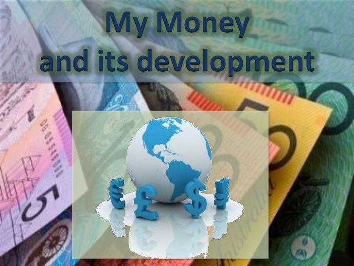 powerpoint my money and its development