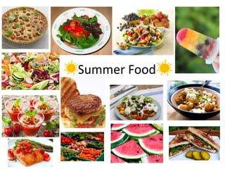 Summer Food
 
