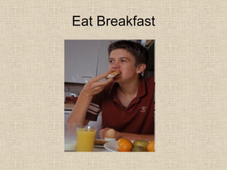 Eat Breakfast 