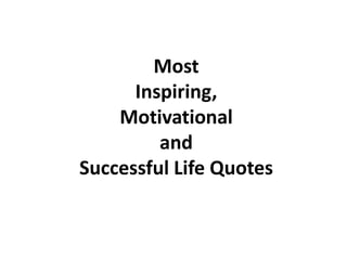 Most Inspiring, Motivational and Successful Life Quotes  