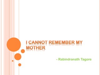 - Rabindranath Tagore
 