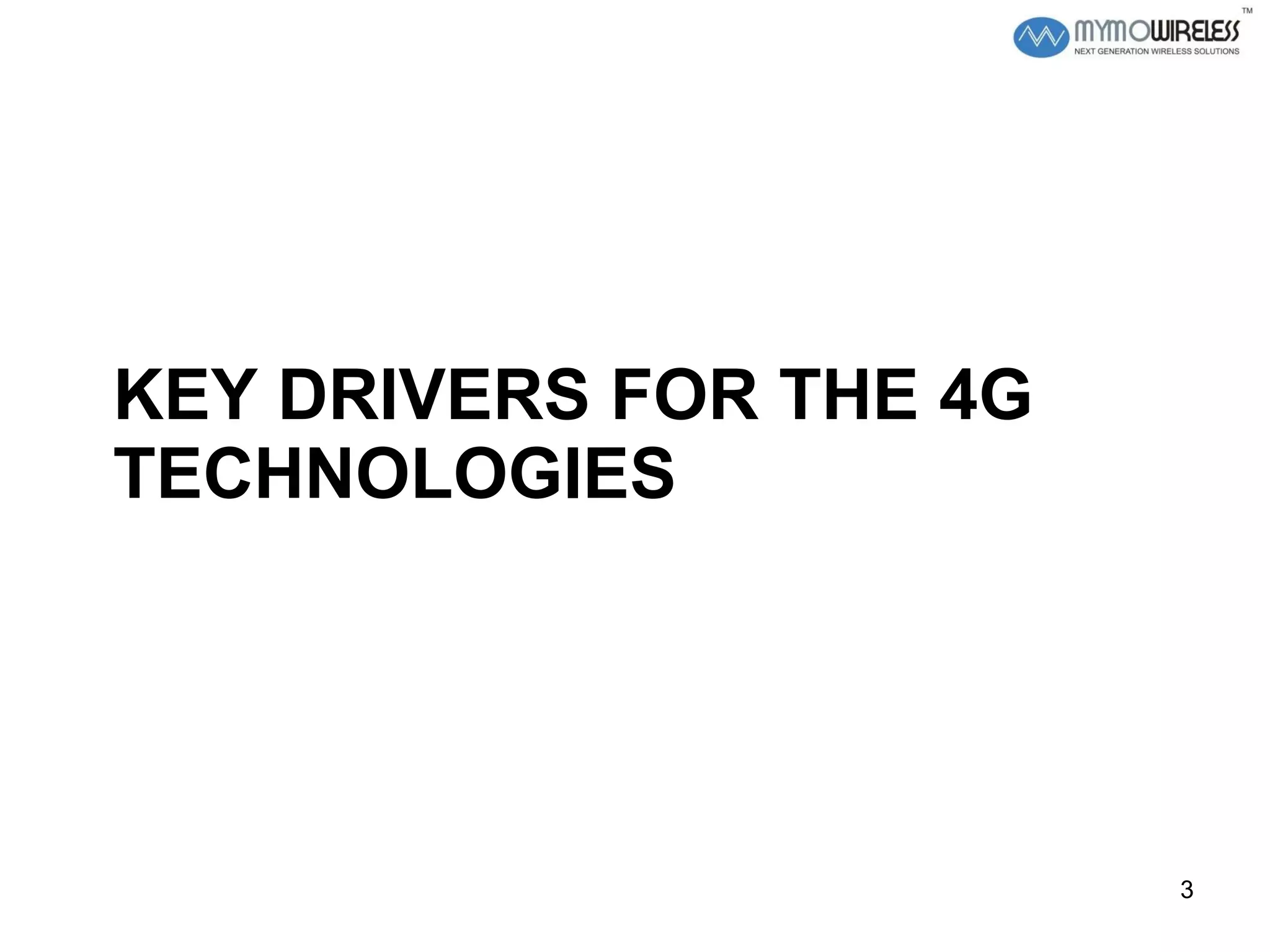 KEY DRIVERS FOR THE 4G TECHNOLOGIES 