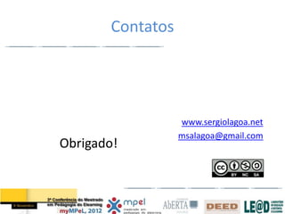 Contatos




                  www.sergiolagoa.net
                  msalagoa@gmail.com
Obrigado!
 