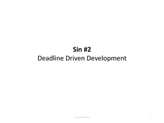 35
Sin #2
Deadline Driven Development
©Kevin J Mireles @kevinjmireles
 
