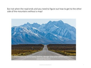4
But not when the road ends and you need to figure out how to get to the other
side of the mountains without a map!
@kevi...