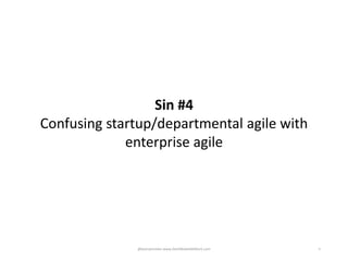 58
Sin #4
Confusing startup/departmental agile with
enterprise agile
@kevinjmireles www.DontMakeMeWork.com
 