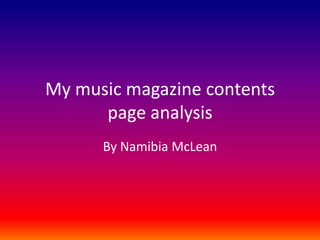 My music magazine contents page analysis By Namibia McLean 