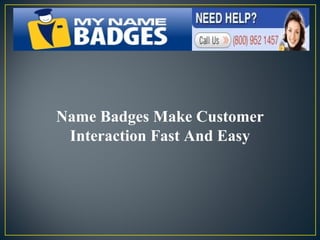 Name Badges Make Customer Interaction Fast And Easy 