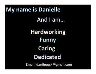 Email:	
  danihouck@gmail.com	
  
 