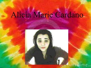 Alicia Marie Cardano
 