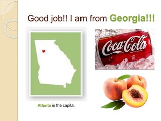 Good job!! I am from Georgia!!!
Atlanta is the capital.
 