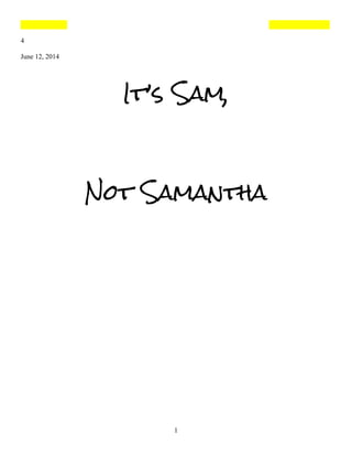 4
June 12, 2014
It’s Sam,
Not Samantha
1
 